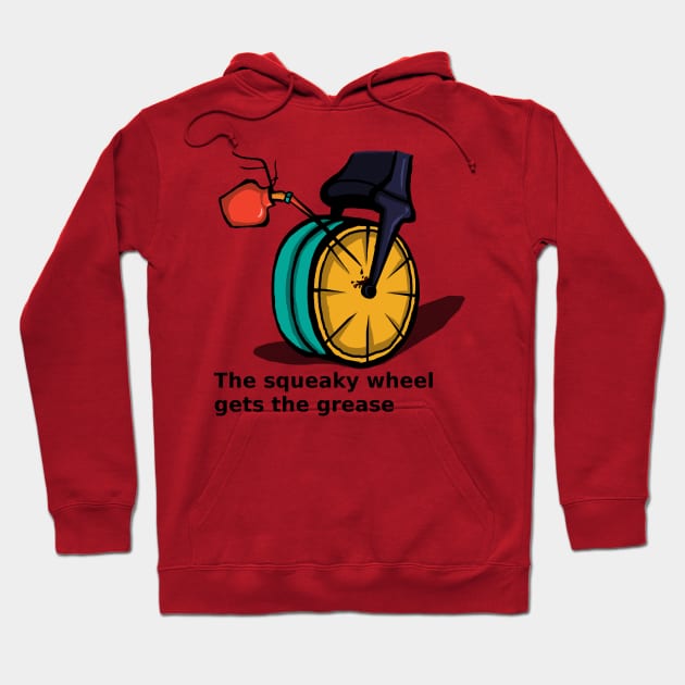 The squeaky wheel gets the grease Hoodie by Waqu